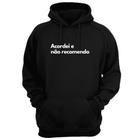 Blusa Moletom Capuz Frase Acordei E Não Recomendo Criativa