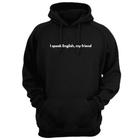 Blusa Moletom Capuz Frase I Speak English My Friend Criativa