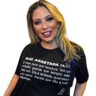 Blusa T-shirt com Estampa Exclusiva MÃE ARRETADA (s.f)”
