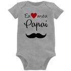 Body Bebê Eu amo meu papai - Foca na Moda