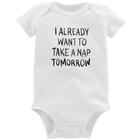 Body Bebê I already want to take a nap tomorrow - Foca na Moda