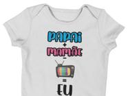 Body Bebê Infantil Mamãe + Papai - TV = Eu Branca