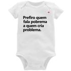 Body Bebê Prefiro quem fala pobrema a quem cria problema - Foca na Moda