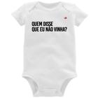 Body Bebê Quem disse que eu não vinha - Foca na Moda