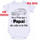 Body bebê sou a prova que o papai não cuida só do palio cód 9734