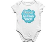 Body Infantil Bebê Amo você papai dia dos pais Branca