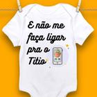 Body para Bebê Infantil Não Me Faça Ligar Titio Titia Roupas