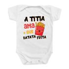 Body Roupa Bebê Titia Ama Mais Que Batata Frita Presente Tia