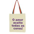 Bolsa Ecobag 100% algodão Estampa AMOR A TODOS Alça arco-íris