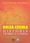 Bolsa-Escola. História. Teoria e Utopia