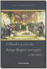 Brasil e a Crise Do Antigo Regime Português (1788-1822) Sortido - FGV