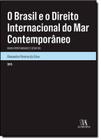 Brasil e o Direito Internacional do Mar Contemporâneo, O: Novas Oportunidades e Desafios - ALMEDINA BRASIL