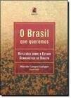 Brasil que queremos, o: reflexoes sobre o estado d - PUC MINAS