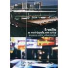 Brasilia: a metropole em crise - ensaios sobre urbanizacao - UNB