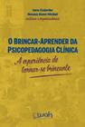 Brincar-aprender da psicopedagogia clinica, o: a experiencia de tornar-se b