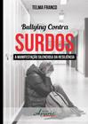 Bullying Contra Surdos. A Manifestação Silenciosa da Resiliência Capa comum 12 novembro 2014