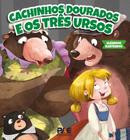 Cachinhos Dourados E Os Três Ursos - PAE EDITORA E DISTRIBUIDORA