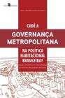 Cadê a Governança Metropolitana na Política Habitacional Brasileira?: Desafios, Resistências e Poten - Paco Editorial