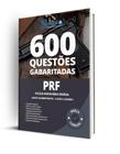 Caderno de Questões PRF - Agente Administrativo - Classe A, Padrão I - 600 Questões Gabaritadas