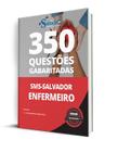 Caderno de Questões SMS Salvador - Enfermeiro - 350 Questões Gabaritadas