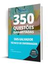 Caderno de Questões SMS Salvador - Técnico de Enfermagem - 350 Questões Gabaritadas