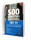 Caderno de Questões TRT 11 - Técnico Judiciário - Área Administrativa - 500 Questões Gabaritadas