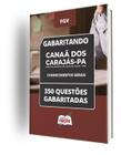 Caderno Prefeitura de Canaã dos Carajás - PA - Conhecimentos Gerais (Nível Médio) - 350 Questões Gabaritadas