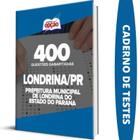 Caderno Prefeitura Londrina Pr - Questões Gabaritadas