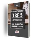 Caderno TRF-5 - Analista Judiciário - Área Administrativa - 450 Questões Gabaritadas