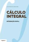 Cálculo Integral. Integração Dupla