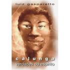 Calunga - vol 4 - verdade do espirito - VIDA E CONSCIENCIA