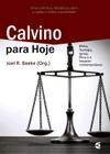 Calvino Para Hoje, Joel R Beeke - Cultura Cristã -