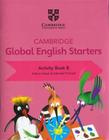 Cambridge Global English Starters - Activity Book B - Cambridge University Brasil