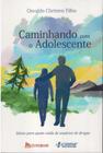 Caminhando com o adolescente - Editora Cruz Azul