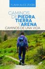 Caminos de piedra, tierra y arena: Caminos de una vida - SCORTECCI _ EDITORA