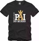 Camisa Dias Dos Pais Melhor Pai Do Mundo Pai Filho..