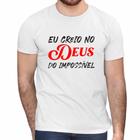 Camisa Eu Creio No Deus do Impossível Gospel Fé