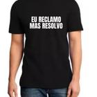 Camisa Eu Reclamo Mas Resolvo Unissex Camiseta Meme