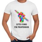 Camisa Lute como um Professor Magistério Educação