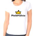 Camisa Matemática Coroa -  Profissões camiseta - feminina - unissex