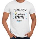 Camisa Promovido a Papai de Novo Pai