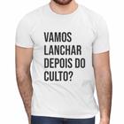 Camisa Vamos Lanchar Depois do Culto