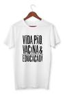 Camisa Vida Pão Vacina E Educação Blusa Sus