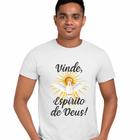 Camisa Vinde, Espírito de Deus Evangélica Fé