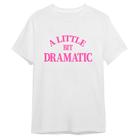 Camiseta A Little Bit Dramatic Regina George Algodão Lançamento