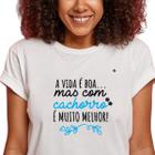 Camiseta a vida é boa, mas com cachorro é muito melhor