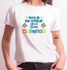 Camiseta Adulto Antes de me Criticar Saiba que Sou Autista - Autismo Zlprint