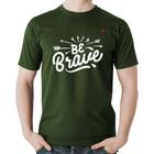 Camiseta Algodão Be brave - Foca na Moda