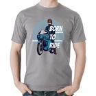 Camiseta Algodão Born To Ride - Foca na Moda