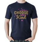 Camiseta Algodão Choose To Be Kind - Foca na Moda